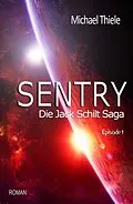 E-Book (epub) Sentry - Die Jack Schilt Saga von Michael Thiele
