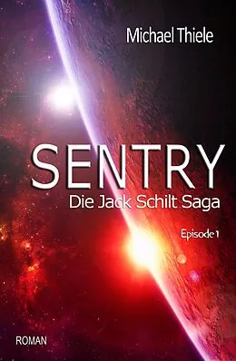 E-Book (epub) Sentry - Die Jack Schilt Saga von Michael Thiele