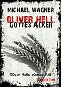 E-Book (epub) Oliver Hell - Gottes Acker von Michael Wagner