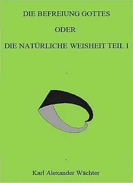 E-Book (epub) DIE BEFREIUNG GOTTES von Karl Alexander Wächter