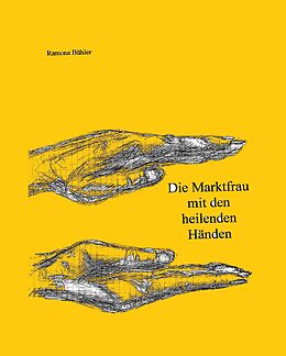 E-Book (epub) Die Marktfrau mit den heilenden Händen von Ramona Bühler