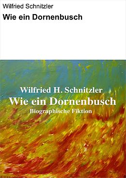 E-Book (epub) Wie ein Dornenbusch von Wilfried Schnitzler