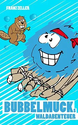 E-Book (epub) Bubbelmucks Waldabenteuer von Franz Zeller