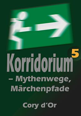 E-Book (epub) Korridorium - Mythenwege, Märchenpfade von Cory d'Or