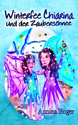 E-Book (epub) Winterfee Chiarina und der Zauberschnee von Annina Boger