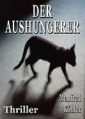 E-Book (epub) Der Aushungerer von Manfred Köhler