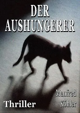 E-Book (epub) Der Aushungerer von Manfred Köhler