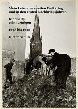E-Book (epub) Mein Leben im zweiten Weltkrieg und in den ersten Nachkriegsjahren von Dieter Schulz