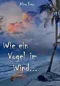 E-Book (epub) Wie ein Vogel im Wind... von Alina Frey