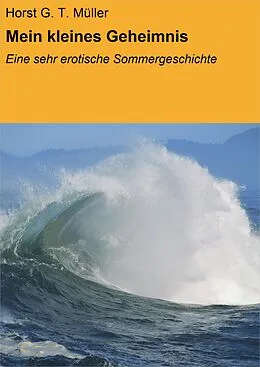 E-Book (epub) Mein kleines Geheimnis von Horst G. T. Müller