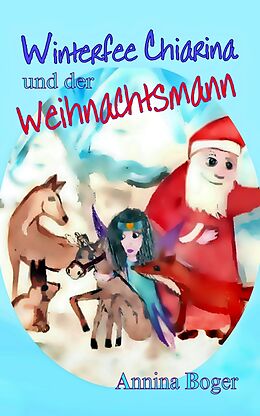 E-Book (epub) Winterfee Chiarina und der Weihnachtsmann von Annina Boger