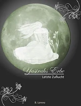 E-Book (epub) Yasirahs Erbe - Letzte Zuflucht von Bettina Lorenz