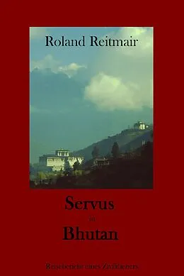 E-Book (epub) Servus in Bhutan von Roland Reitmair