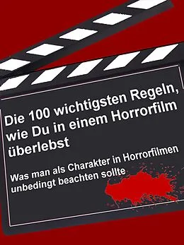 E-Book (epub) Die 100 wichtigsten Regeln, wie Du in einem Horrorfilm überlebst von Brain Fletcher