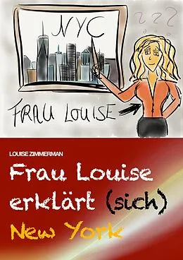 E-Book (epub) Frau Louise erklärt (sich) New York von Louise Zimmerman