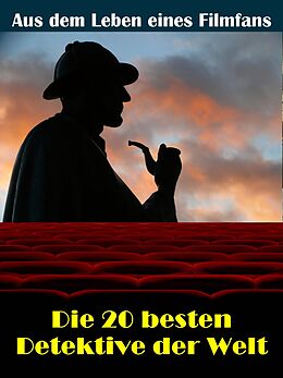 E-Book (epub) Die 20 besten Film- und TV Detektive der Welt von Sybille von Goysern