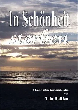 E-Book (epub) In Schönheit sterben von Tilo Ballien