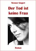 E-Book (epub) Der Tod ist keine Frau von Werner Siegert