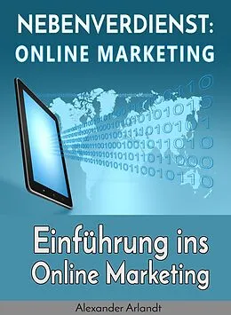 E-Book (epub) Nebenverdienst: Internet Marketing von Alexander Arlandt