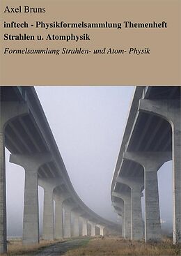 E-Book (epub) inftech - Physikformelsammlung Themenheft Strahlen u. Atomphysik von Axel Bruns