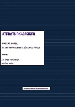 E-Book (epub) Literaturklassiker Band 1: Robert Musil - Die Verwirrungen des Zöglings Törleß von Robert Musil (hg. von Redaktion Müller)