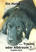 E-Book (epub) Ein Hund ... Traum - oder Albtraum von Angelika Koch