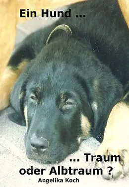 E-Book (epub) Ein Hund ... Traum - oder Albtraum von Angelika Koch