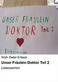 E-Book (epub) Unser Fräulein Doktor Teil 2 von Wolf- Dieter Erlbeck