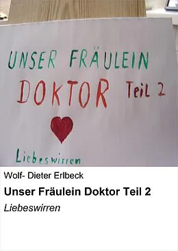 E-Book (epub) Unser Fräulein Doktor Teil 2 von Wolf- Dieter Erlbeck