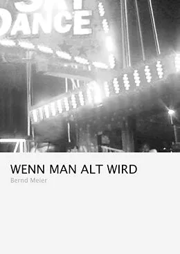 E-Book (epub) Wenn man alt wird von Bernd Meier