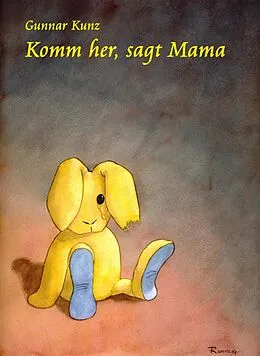 E-Book (epub) Komm her, sagt Mama von Gunnar Kunz