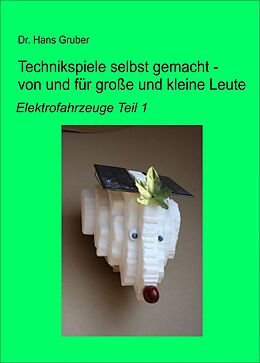 E-Book (epub) Technikspiele selbst gemacht - von und für große und kleine Leute - von Dr. Hans Gruber