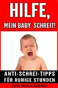 E-Book (epub) Hilfe, mein Baby schreit! von Julia Verena Schmitz