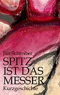 E-Book (epub) Spitz ist das Messer von Jan Schreiber