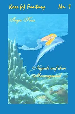 E-Book (epub) Najade auf dem Meeresboden von Inga Kess