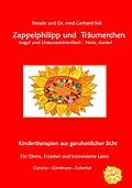 E-Book (epub) Zappelphilipp und Träumerchen Angst und Unkonzentriertheit-Nein, danke! von Renate und Dr. med. Gerhard Sell