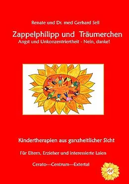 E-Book (epub) Zappelphilipp und Träumerchen Angst und Unkonzentriertheit-Nein, danke! von Renate und Dr. med. Gerhard Sell