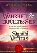 E-Book (epub) Wahrheit und erfülltes Sein - Signum Veritas Vol. I von Marc P. Wyss