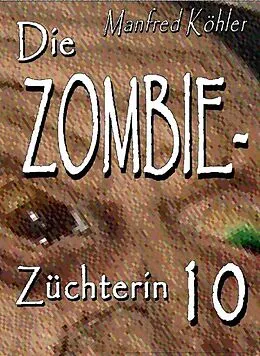 E-Book (epub) Die Zombie-Züchterin von Manfred Köhler