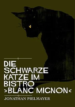 E-Book (epub) Die schwarze Katze im Bistro ?blanc mignon? von Jonathan Pielmayer