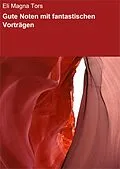 E-Book (epub) Gute Noten mit fantastischen Vorträgen von Eli Magna Tors