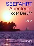 E-Book (epub) Seefahrt - Abenteuer oder Beruf? - Teil 2 von Mario Covi