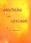 E-Book (epub) Anschlag auf Chicago von James K. Ambin