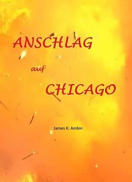 E-Book (epub) Anschlag auf Chicago von James K. Ambin