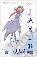E-Book (epub) Jakub, der Waldrapp von Marianne Brugger