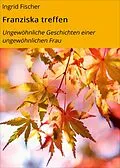 E-Book (epub) Franziska treffen von Ingrid Fischer