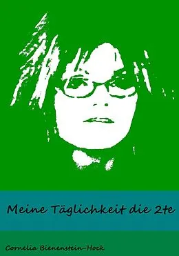 E-Book (epub) Meine Täglichkeit die 2te von Cornelia Bienenstein-Hock
