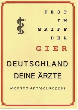 E-Book (epub) FEST IM GRIFF DER GIER DEUTSCHLAND DEINE ÄRZTE von Manfred Kappes