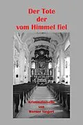 E-Book (epub) Der Tote, der vom Himmel fiel von Werner Siegert