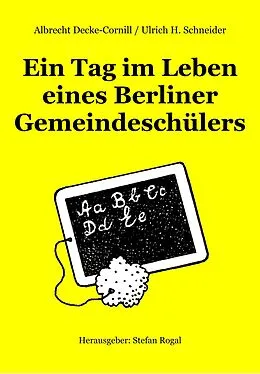E-Book (epub) Ein Tag im Leben eines Berliner Gemeindeschülers von Albrecht Decke-Cornill/Ulrich H. Schneider